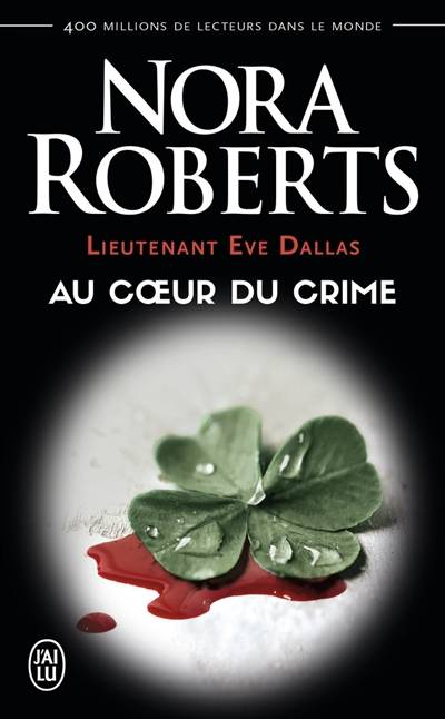 Lieutenant Eve Dallas. Vol. 6. Au coeur du crime | Nora Roberts, Valérie Dariot