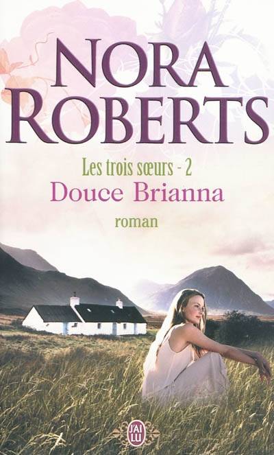 Les trois soeurs. Vol. 2. Douce Brianna | Nora Roberts, Pascale Haas