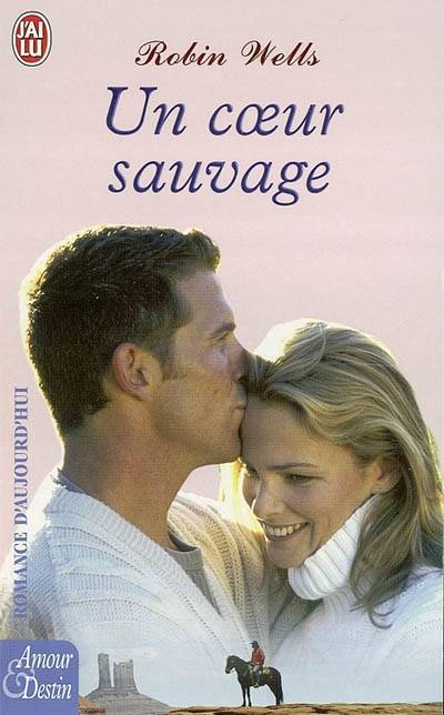 Un coeur sauvage | Robin Wells, Catherine Plasait