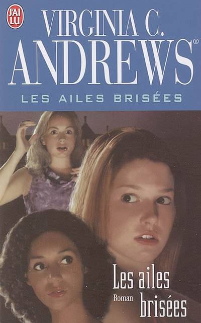 Les ailes brisées. Vol. 1 | Virginia C. Andrews, Françoise Jamoul