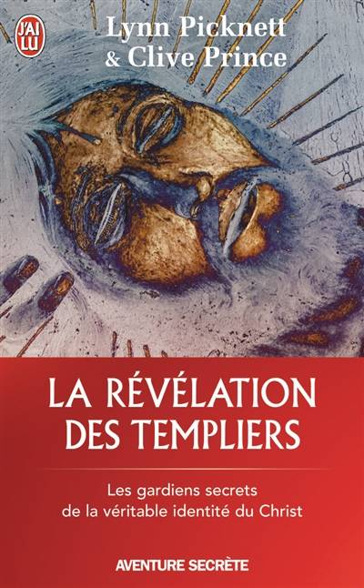 La révélation des Templiers : les gardiens secrets de la véritable identité du Christ | Lynn Picknett, Clive Prince, Paul Couturiau