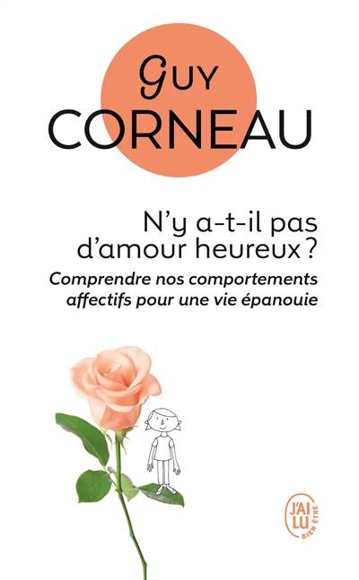 N'y a-t-il pas d'amour heureux ? : comment les liens père-fille et mère-fils conditionnent nos amours | Guy Corneau