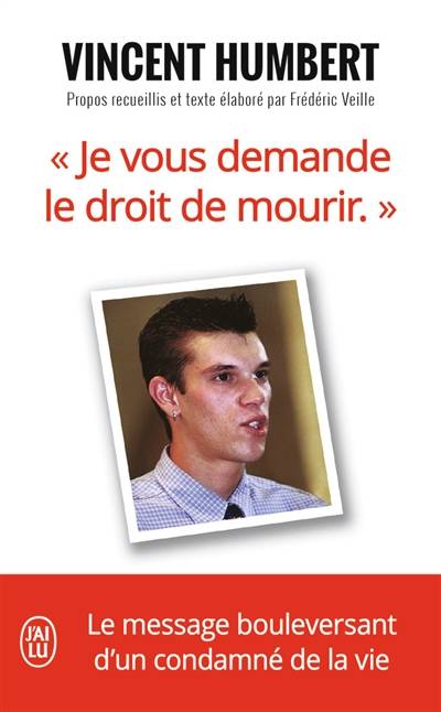 Je vous demande le droit de mourir | Vincent Humbert, Frédéric Veille