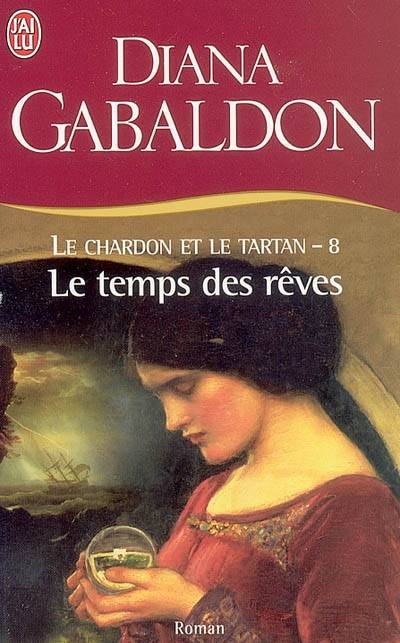 Le chardon et le tartan. Vol. 8. Le temps des rêves | Diana Gabaldon