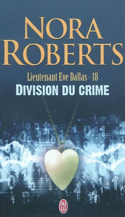 Lieutenant Eve Dallas. Vol. 18. Division du crime | Nora Roberts, Sophie Dalle