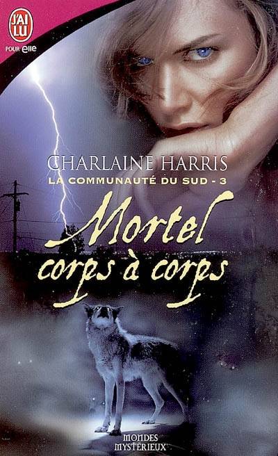 La communauté du Sud. Vol. 3. Mortel corps à corps | Charlaine Harris