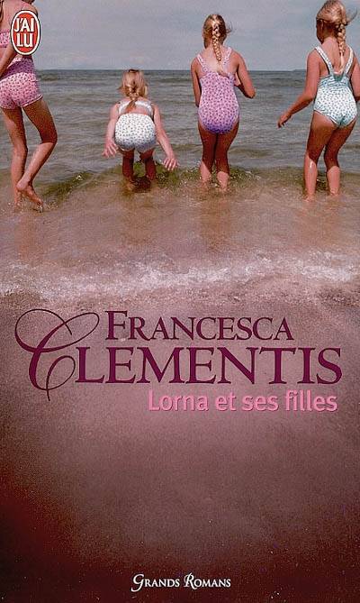 Lorna et ses filles | Francesca Clementis, Juliette Moreaux