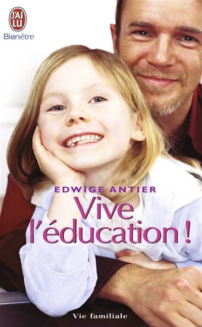 Vive l'éducation ! : ce qui doit changer pour que nos enfants retrouvent le goût d'apprendre | Edwige Antier