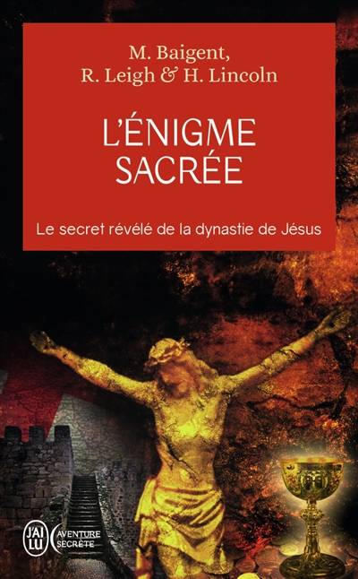 L'énigme sacrée : le secret révélé de la dynastie de Jésus | Michael Baigent, Richard Leigh, Henry Lincoln, Brigitte Chabrol