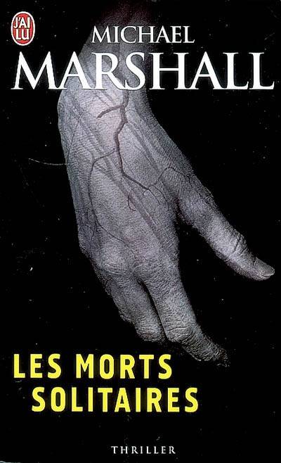 Les morts solitaires | Michael Marshall, Jean-Paul Mourlon, Evelyne Châtelain-Diharce