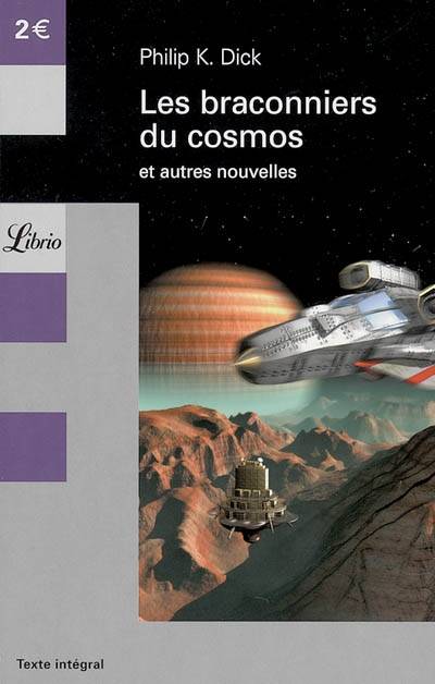 Les braconniers du cosmos : et autres nouvelles | Philip K. Dick, Hélène Collon