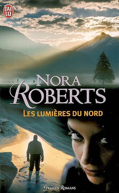 Les lumières du Nord | Nora Roberts, Michel Ganstel