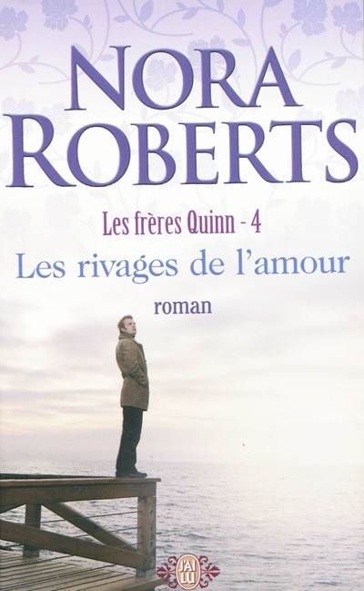 Les frères Quinn. Vol. 4. Les rivages de l'amour | Nora Roberts, Sophie Dalle