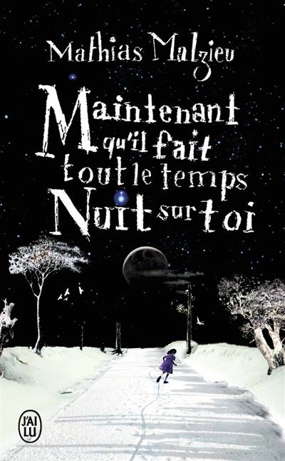 Maintenant qu'il fait tout le temps nuit sur toi | Mathias Malzieu