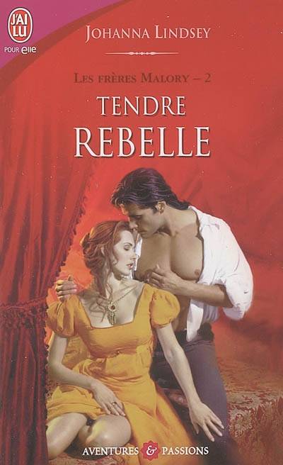 Les frères Malory. Vol. 2. Tendre rebelle | Johanna Lindsey