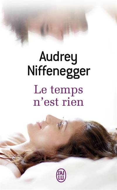 Le temps n'est rien | Audrey Niffenegger, Nathalie Besse, Jean-Pascal Bernard