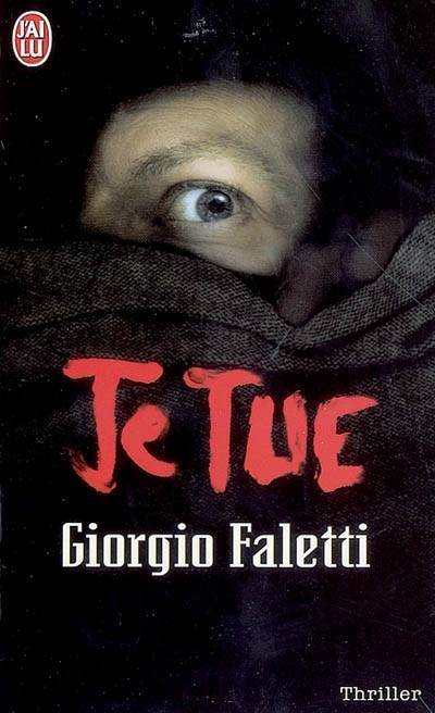 Je tue | Giorgio Faletti, François Rosso