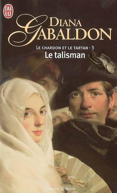 Le chardon et le tartan. Vol. 3. Le talisman | Diana Gabaldon