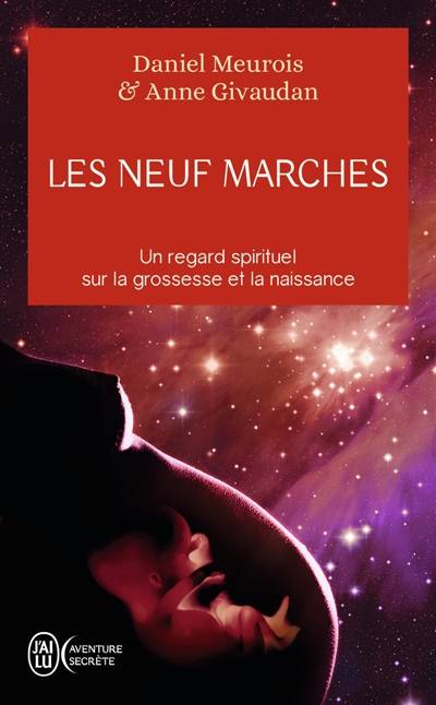 Les neuf marches : un regard spirituel sur la grossesse et la naissance | Daniel Meurois, Anne Meurois-Givaudan