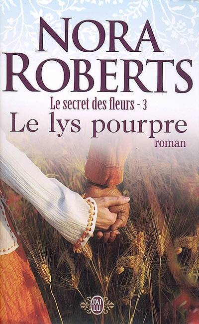 Le secret des fleurs. Vol. 3. Le lys pourpre | Nora Roberts, Nellie d' Arvor