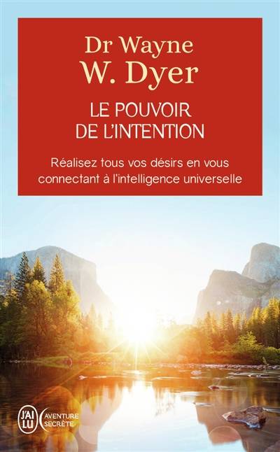 Le pouvoir de l'intention : apprendre à co-créer le monde à votre façon : réalisez tous vos désirs en vous connectant à l'intelligence universelle | Wayne W. Dyer, Christian Hallé