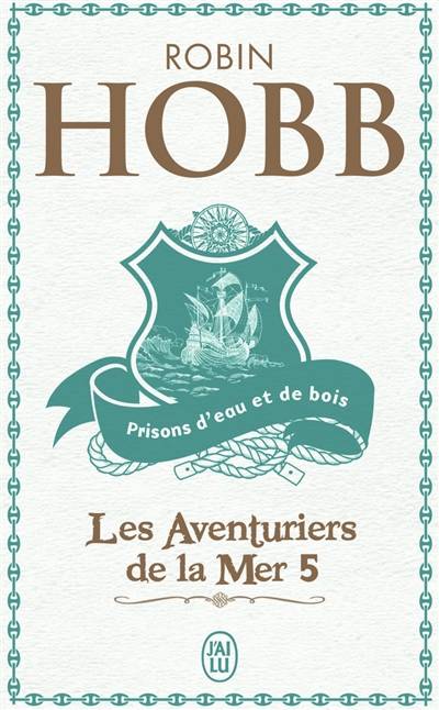 Les aventuriers de la mer. Vol. 5. Prisons d'eau et de bois | Robin Hobb, Véronique David-Marescot