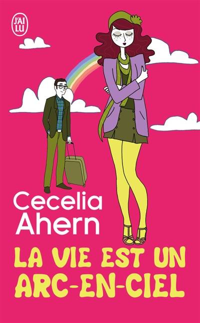 La vie est un arc-en-ciel | Cecelia Ahern, Nicole Hibert