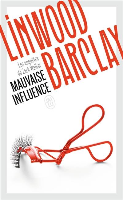 Les enquêtes de Zack Walker. Mauvaise influence | Linwood Barclay, Daphné Bernard