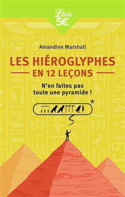 Les hiéroglyphes en 12 leçons : n'en faites pas toute une pyramide ! | Amandine Marshall