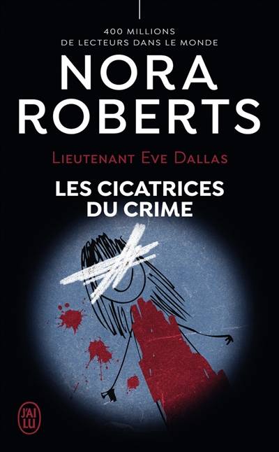 Lieutenant Eve Dallas. Vol. 54. Les cicatrices du crime | Nora Roberts, Guillaume Le Pennec