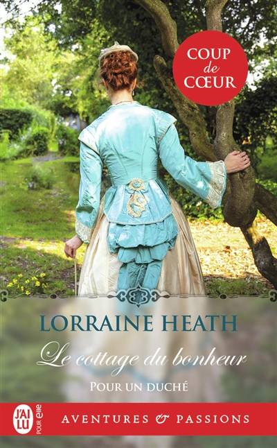 Pour un duché. Vol. 1. Le cottage du bonheur | Lorraine Heath, Elisabeth Luc