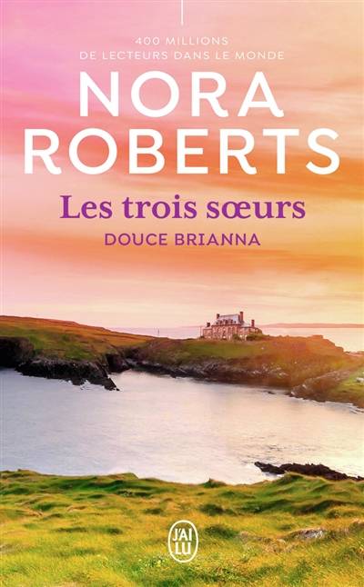 Les trois soeurs. Vol. 2. Douce Brianna | Nora Roberts, Pascale Haas