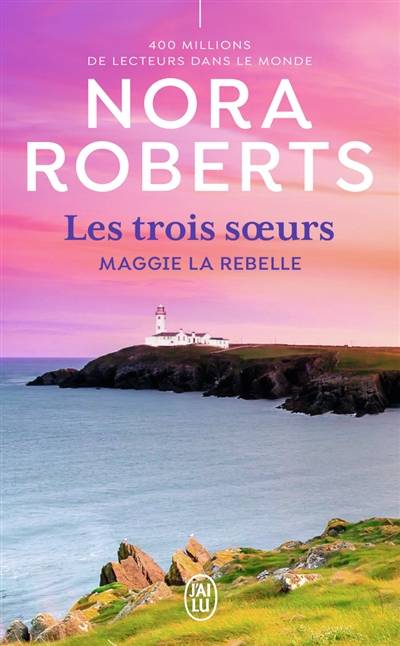 Les trois soeurs. Vol. 1. Maggie la rebelle | Nora Roberts, Pascale Haas