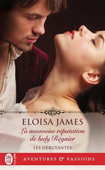 Les débutantes. Vol. 2. La mauvaise réputation de lady Régnier | Eloisa James, Elisabeth Luc