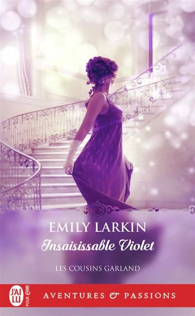 Les cousins Garland. Vol. 2. Insaisissable Violet | Emily Larkin