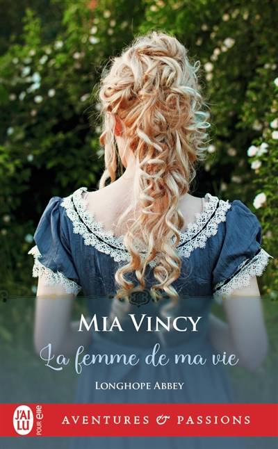 Longhope abbey. Vol. 4. La femme de ma vie | Mia Vincy, Nicole Hibert