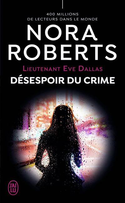 Lieutenant Eve Dallas. Vol. 55. Désespoir du crime | Nora Roberts, Guillaume Le Pennec