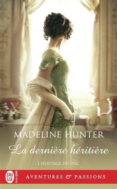 L'héritage du duc. Vol. 3. La dernière héritière | Madeline Hunter, Anne Busnel