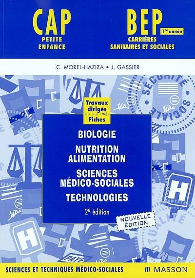 Biologie, nutrition, alimentation, sciences médico-sociales, technologies CAP petite enfance, BEP carrières sanitaires et sociales 1re année : travaux dirigés, fiches | Jacqueline Gassier, Catherine Morel-Haziza