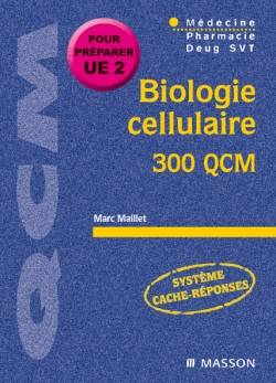 Biologie cellulaire : 300 QCM | Marc Maillet