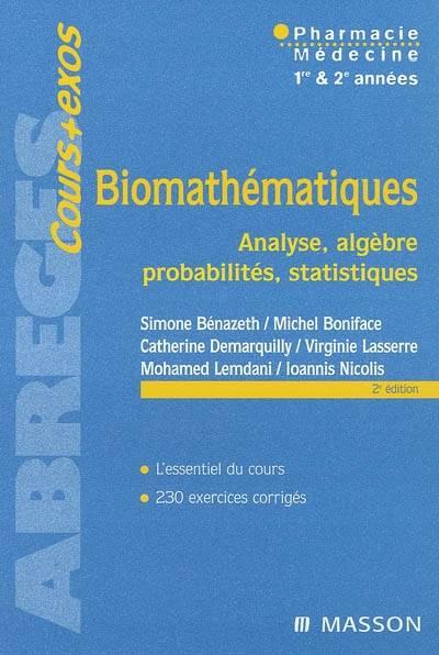 Biomathématiques : analyse, algèbre, probabilités, statistiques : pharmacie, médecine, 1re & 2e années | Michel Boniface