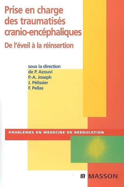 Prise en charge des traumatisés cranio-encéphaliques : de l'éveil à la réinsertion | Philippe Azouvi, Pierre-Alain Joseph, Frederic Pellas, Jacques Ameille, Philippe Azouvi