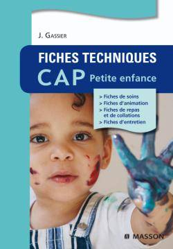 Fiches techniques CAP petite enfance : fiches de soins, fiches d'animation, fiches de repas et de collations, fiches d'entretien | Jacqueline Gassier, Francis Perreaux, Francoise Rieunier, Marie Larger