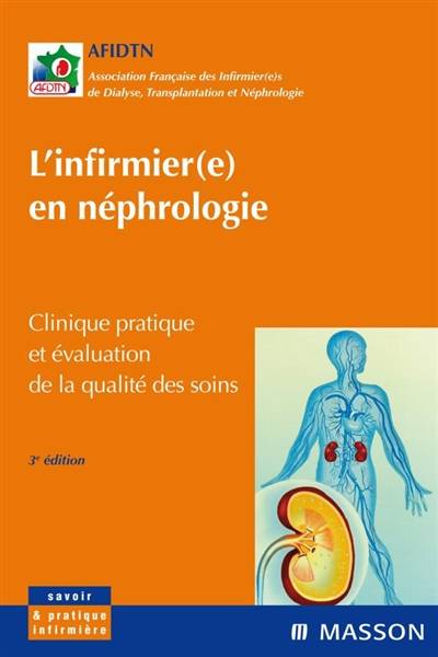 L'infirmier(e) en néphrologie : clinique pratique et évaluation de la qualité des soins | Association francaise des infirmier(e)s de dialyse, transplantation et nephrologie