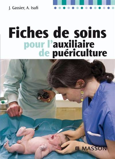 Fiches de soins pour les auxiliaires de puériculture | Jacqueline Gassier, Annie Isufi-Peidro