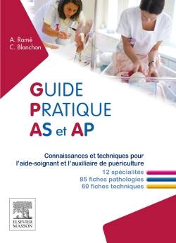 Guide pratique AS-AP : connaissances et techniques pour l'aide-soignant et l'auxiliaire de puériculture | Alain Rame, Carine Blanchon