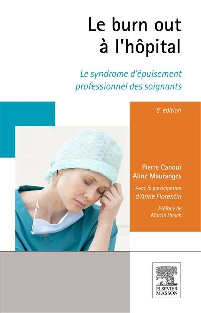 Le burn-out à l'hôpital : le syndrome d'épuisement professionnel des soignants | Pierre Canoui, Aline Mauranges, Anne Florentin, Martin Hirsch