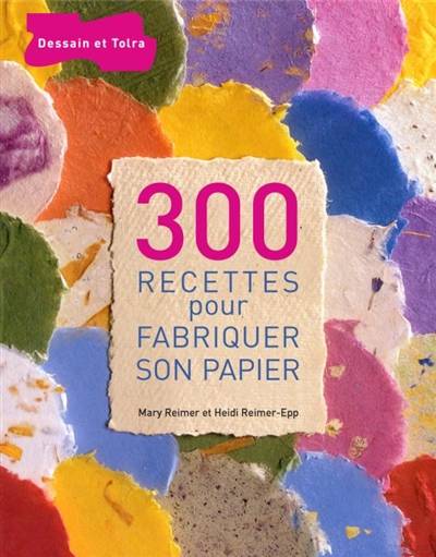 300 recettes pour fabriquer son papier | Mary Reimer, Heidi Reimer-Epp