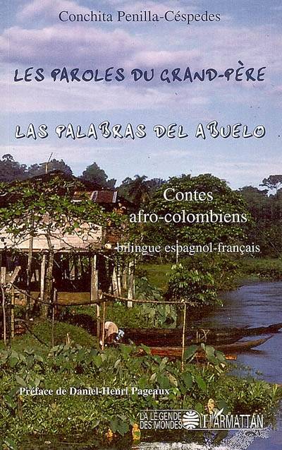 Les paroles du grand-père : contes afro-colombiens. Las palabras del abuelo | Conchita Penilla-Cespedes, Daniel-Henri Pageaux