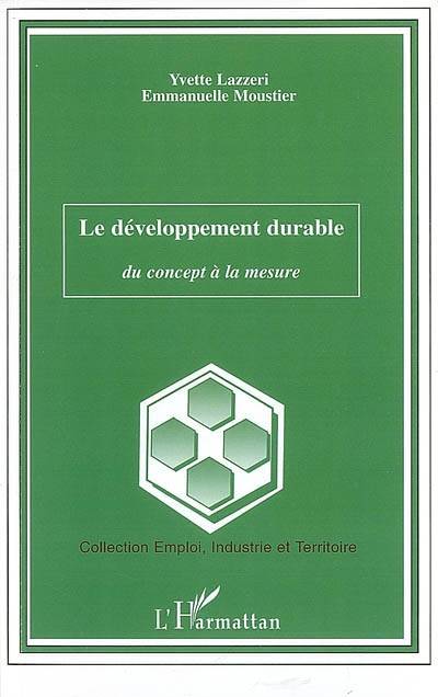 Le développement durable : du concept à la mesure | Yvette Lazzeri, Emmanuelle Moustier